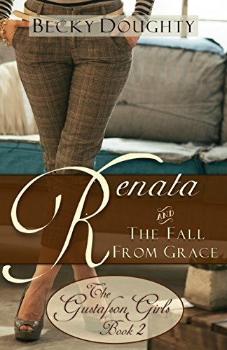 Renata and the Fall from Grace: The Gustafson Girls Book 2 (Christian Fiction)