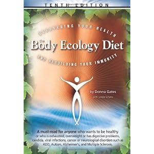 Click here to buy The Body Ecology Diet: Recovering Your Health and Rebuilding Your Immunity by Donna Gates and Linda Schatz.