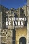 Les d�fenses de Lyon : Enceintes et fortifications