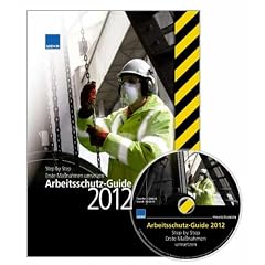 Arbeitsschutz-Guide 2012 inkl. CD: Step by Step - Erste Ma�nahmen umsetzen