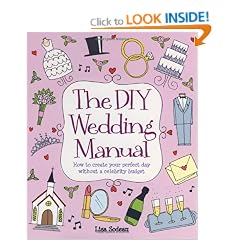 The DIY Wedding Manual: How to Create Your Perfect Day without a Celebrity Budget