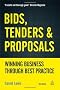 Bids, Tenders and Proposals: Winning Business Through Best Practice (Bids, Tenders & Proposals: Winning Business Through Best)