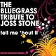 The Bluegrass Tribute to Joss Stone: Tell Me 'Bout It