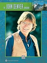 The John Denver Songbook: Piano/Vocal/Guitar The John Denver Songbook: Piano/Vocal/Guitar