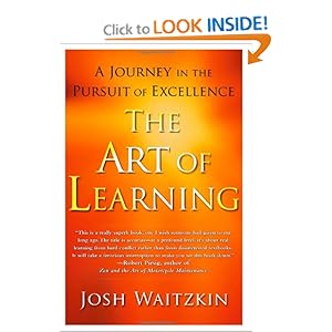 The Art of Learning: A Journey in the Pursuit of Excellence - Josh Waitzkin