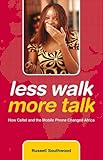 Less walk, more talk : how Celtel and the mobile phone changed Africa