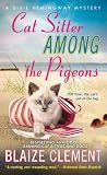Cat Sitter Among the Pigeons: A Dixie Hemingway Mystery (Dixie Hemingway Mysteries)