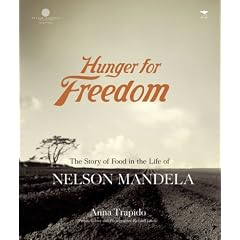 Hunger for Freedom: The Story of Food in the Life of Nelson Mandela