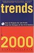 Trends 2000: How to Prepare for and Profit from the Changes of the 21st Century