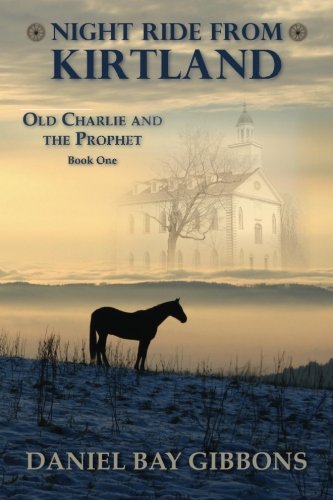 Night Ride from Kirtland (Old Charlie and the Prophet) (Volume 1)