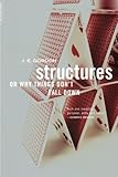 Structures: Or Why Things Don't Fall Down