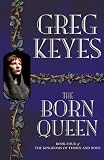 The Born Queen (Kingdoms of Thorn and Bone, Book 4)