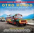 Sound Of The World Presents: Otro Mundo