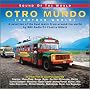 Sound of the World Presents Otro Mundo: Compiled By Charlie Gillett