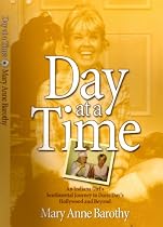 Day at a Time: An Indiana Girl's Sentimental Journey to Doris Day's Hollywood and Beond