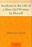 Incidents in the Life of a Slave Girl Written by Herself