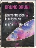 Gaumenfreuden & Kunstgenuss: Meine Art zu leben