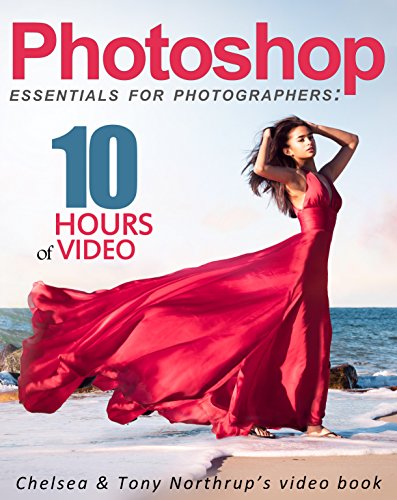 Photoshop CC Essentials for Photographers: Chelsea & Tony Northrup's Video Book