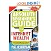 The Absolute Beginner's Guide to Internet Wealth: Everything You Need to Know to Create Your Portable Empire