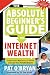 The Absolute Beginner's Guide to Internet Wealth: Everything You Need to Know to Create Your Portable Empire
