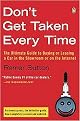 Don't Get Taken Every Time (The Ultimate Guide to Buying or Leasing a Car in the Showroom or on the Internet) (Paperback)