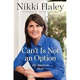 Can't Is Not an Option: My American Story ~ Nikki Haley