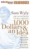 $1,000 and an Idea: How One of America's Most Important Entrepreneurs Founded and Grew His Businesses and Built a Billion-Dollar Fortune
