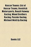 NASCAR Teams: List of NASCAR Teams, Hendrick Motorsports, Roush Fenway Racing, Wood Brothers Racing, Penske Racing, Michael Waltrip-