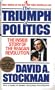 The Triumph Of Politics: The Inside Story of the Reagan Revolution