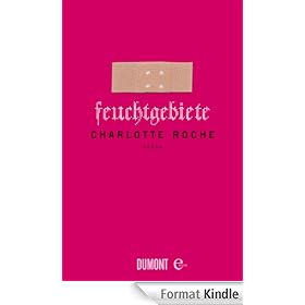 Feuchtgebiete: Roman