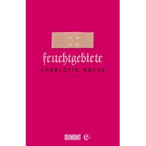 Feuchtgebiete: Roman