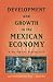 Development and Growth in the Mexican Economy: A Historical Perspective