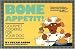 Bone Appetit!: Gourmet Cooking for Your Dog