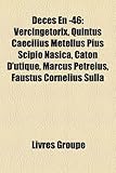 Dcs En -46: Vercingtorix, Quintus Caecilius Metellus Pius Scipio Nasica, Caton D'Utique, Marcus Petreius, Faustus Cornelius Sulla-