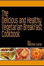 Delicious and Healthy Vegetarian Breakfast Recipes -From Free Kindle Books Library