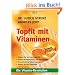 Topfit mit Vitaminen: Die Vitamin-Revolution