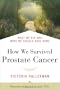 How We Survived Prostate Cancer: What We Did and What We Should Have Done