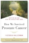 How We Survived Prostate Cancer: What We Did and What We Should Have Done