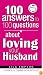 100 Answers To 100 Questions About Loving Your Husband