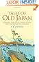 Tales of Old Japan: Folklore, Fairy Tales, Ghost Stories and Legends of the Samurai