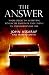 The Answer: Your Guide to Achieving Financial Freedom and Living an Extraordinary Life