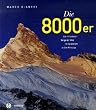 Die Achttausender: Die 14 h�chsten Berge der Welt im Karakorum und im Himalaya
