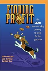 Finding Profit: The Lean Manufacturing Journey to Profit for the Job Shop