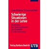 Schwierige Situationen in der Lehre: Methoden der Kommunikation und Didaktik f�r die Lehrpraxis