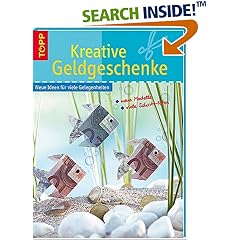 Kreative Geldgeschenke. Neue Ideen für viele Gelegenheiten (Gebundene Ausgabe)