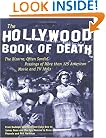 The Hollywood Book of Death: The Bizarre, Often Sordid, Passings of More than 125 American Movie and TV Idols