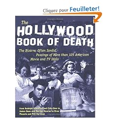 The Hollywood Book of Death: The Bizarre, Often Sordid, Passings of More Than 125 American Movie and TV Idols