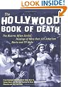 The Hollywood Book of Death: The Bizarre, Often Sordid, Passings of More than 125 American Movie and TV Idols: The Bizarre, Often Sordid, Passings of Over 125 American Movie and TV Idols