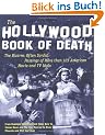 The Hollywood Book of Death the Hollywood Book of Death: The Bizarre, Often Sordid, Passings of More Than 125 Americathe Bizarre, Often Sordid, ... of Over 125 American Movie and TV Idols