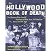 The Hollywood Book of Death: The Bizarre, Often Sordid, Passings of More than 125 American Movie and TV Idols